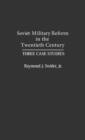 Image for Soviet Military Reform in the Twentieth Century : Three Case Studies