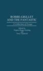 Image for Robbe-Grillet and the Fantastic : A Collection of Essays