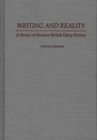 Image for Writing and Reality : A Study of Modern British Diary Fiction