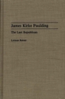 Image for James Kirke Paulding : The Last Republican