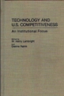Image for Technology and U.S. Competitiveness : An Institutional Focus
