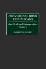 Image for Provisional Irish Republicans : An Oral and Interpretive History