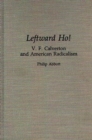 Image for Leftward Ho! : V. F. Calverton and American Radicalism
