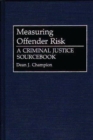 Image for Measuring Offender Risk : A Criminal Justice Sourcebook