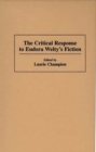 Image for The Critical Response to Eudora Welty&#39;s Fiction