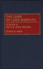 Image for The Laws of Land Warfare : A Guide to the U.S. Army Manuals