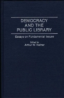 Image for Democracy and the Public Library : Essays on Fundamental Issues