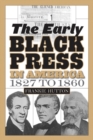 Image for The Early Black Press in America, 1827 to 1860
