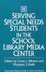 Image for Serving Special Needs Students in the School Library Media Center