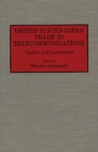 Image for United States-Japan Trade in Telecommunications : Conflict and Compromise