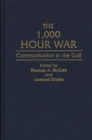Image for The 1,000 Hour War : Communication in the Gulf