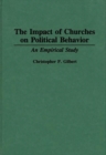 Image for The Impact of Churches on Political Behavior : An Empirical Study