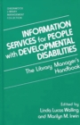 Image for Information Services for People with Developmental Disabilities : The Library Manager&#39;s Handbook