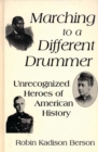 Image for Marching to a Different Drummer : Unrecognized Heroes of American History