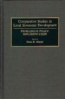 Image for Comparative Studies in Local Economic Development : Problems in Policy Implementation