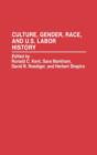 Image for Culture, Gender, Race, and U.S. Labor History