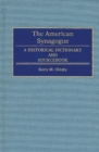 Image for The American Synagogue : A Historical Dictionary and Sourcebook