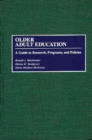 Image for Older Adult Education : A Guide to Research, Programs, and Policies