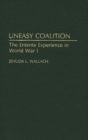Image for Uneasy Coalition : The Entente Experience in World War I