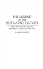 Image for The Legend of the Mutilated Victory : Italy, the Great War, and the Paris Peace Conference, 1915-1919