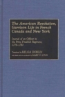 Image for The American Revolution, Garrison Life in French Canada and New York