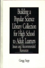 Image for Building a Popular Science Library Collection for High School to Adult Learners : Issues and Recommended Resources