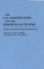 Image for The U.S. Constitution and the Power to Go to War : Historical and Current Perspectives
