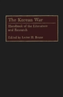 Image for The Korean War : Handbook of the Literature and Research