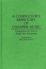 Image for A Conductor&#39;s Repertory of Chamber Music : Compositions for Nine to Fifteen Solo Instruments