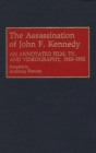 Image for The Assassination of John F. Kennedy : An Annotated Film, TV, and Videography, 1963-1992