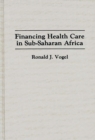 Image for Financing Health Care in Sub-Saharan Africa