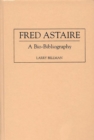 Image for Fred Astaire : A Bio-Bibliography