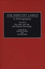 Image for The Mercury Labels : A Discography Volume IV The 1969-1991 Era and Classical Recordings