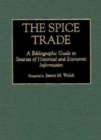Image for The Spice Trade : A Bibliographic Guide to Sources of Historical and Economic Information