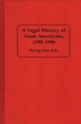 Image for A Legal History of Asian Americans, 1790-1990