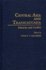Image for Central Asia and Transcaucasia : Ethnicity and Conflict