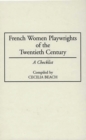 Image for French Women Playwrights of the Twentieth Century : A Checklist