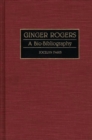 Image for Ginger Rogers : A Bio-Bibliography