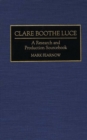 Image for Clare Boothe Luce : A Research and Production Sourcebook
