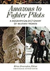 Image for Amazons to fighter pilots  : a biographical dictionary of military women