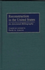 Image for Reconstruction in the United States : An Annotated Bibliography