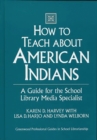 Image for How to Teach about American Indians : A Guide for the School Library Media Specialist