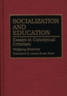 Image for Socialization and Education : Essays in Conceptual Criticism