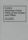 Image for A Guide to American Crime Films of the Forties and Fifties