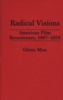 Image for Radical Visions : American Film Renaissance, 1967-1976