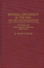 Image for Imperial Diplomacy in the Era of Decolonization : The Sudan and Anglo-Egyptian Relations, 1945-1956