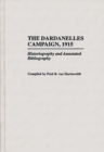 Image for The Dardanelles Campaign, 1915 : Historiography and Annotated Bibliography
