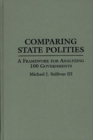 Image for Comparing State Polities : A Framework for Analyzing 100 Governments