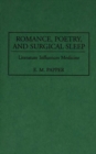 Image for Romance, Poetry, and Surgical Sleep : Literature Influences Medicine