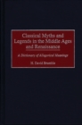 Image for Classical Myths and Legends in the Middle Ages and Renaissance